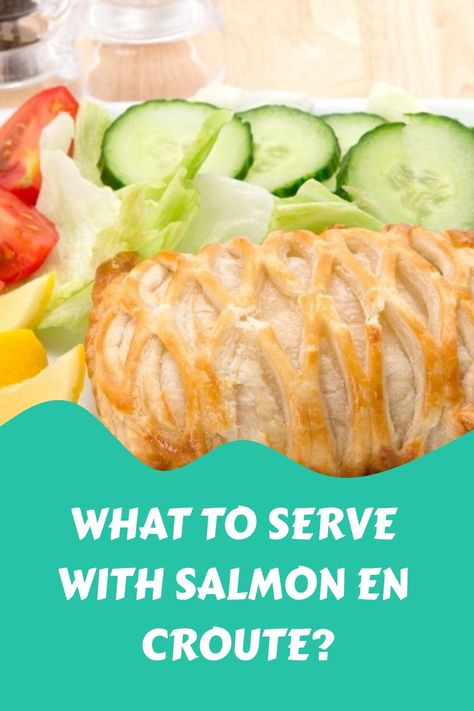 What To Serve With Salmon En Croute? What To Serve With Salmon, Salmon En Croute Recipe, Yogurt And Cucumber, Salmon Wellington, Salmon En Croute, Brown Rice Pilaf, Salad Potato, Beans With Bacon, Green Beans With Bacon