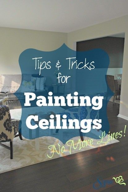 Tips and Tricks for Painting Ceilings (No More Lines!) - Sypsie Designs Painting Your Ceiling, Painting Ceilings Tips, Painting Ceilings, Ceiling Painting, Paint Tips, Ceiling Texture, Paint Line, Painted Ceiling, Home Repairs