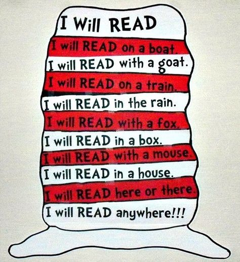 I will read. I will read on a boat. I will read with a goat. I will read on a train. I will read in the rain. I will read with a fox. I will read in a box. I will read with a mouse. I will read in a house. I will read here or there. I will read anywhere. Fall Library, Reading Printables, Bookish Quotes, Seuss Classroom, Read Across America Day, Dr. Seuss, Dr Seuss Week, School Decor, Shared Reading