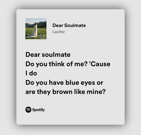 Soulmate Songs, Laufey Lyrics, Dear Soulmate, Lyrics Aesthetic, Reading Journal, Think Of Me, Pretty Lyrics, Lyric Quotes, Poetry Quotes