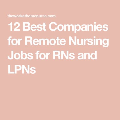 12 Best Companies for Remote Nursing Jobs for RNs and LPNs Corporate Recruiter, Nursing Positions, Care Coordination, Nursing Career, Job Placement, Case Management, Nursing Jobs, Health System, Career Development