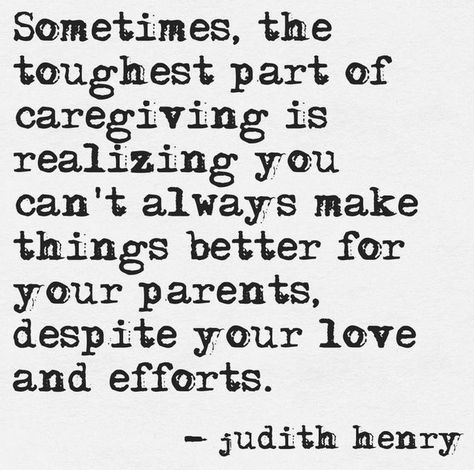 Elderly Parents Quotes, Aging Parents Quotes, Elderly Quote, Caring For Aging Parents, Caregiving Tips, Caregiver Quotes, Parents Quotes, Aging Quotes, Small Quotes