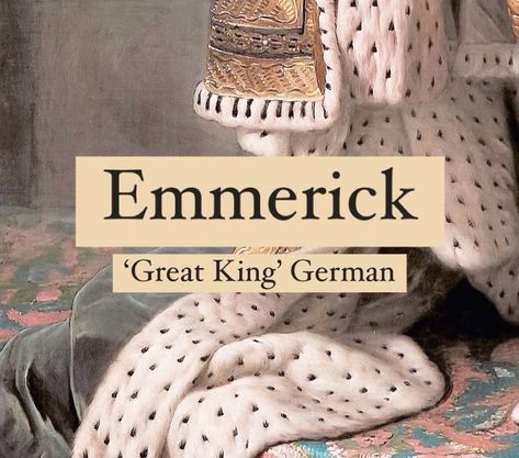 Baby boy name Emmerick. Meaning ‘great king’. King Name, Emily Aesthetic Name, German Names With Meaning, Emil Name Meaning, German Names And Meanings, Ember Name Meaning, Emerson Name Meaning, Emersyn Baby Name, German Last Names