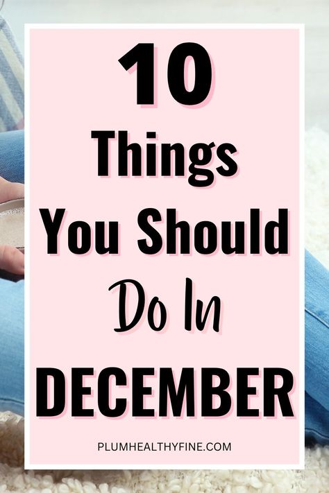 10 things you should do in December December Routine, To Do Before New Year, December Self Care, December Checklist, December Bucket List, Things To Do In December, December Challenge, Good Note, December Activities