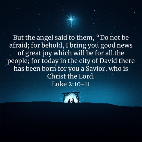 “But the angel said to them, “Do not be afraid; for behold, I bring you good news of great joy which will be for all the people; for today in the city of David there has been born for you a Savior, who is Christ the Lord.” Luke‬ ‭2:10-11‬ ‭NASB‬‬ Angels Bible, City Of David, Great Bible Verses, Luke 2 10, Gospel Tracts, Everyday Prayers, Powerful Bible Verses, Christian Movies, Prince Of Peace