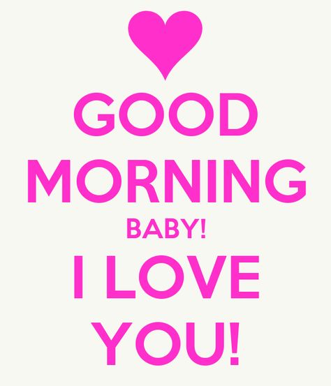 https://keepcalms.com/n/good-morning-baby-i-love-you-53/ Morning Boyfriend, Good Morning Love You, Good Morning Handsome Quotes, Good Morning Baby, Quote Relationship, Sweetheart Quotes, Good Morning Quotes For Him, Quotes Good Morning, Goodnight Quotes