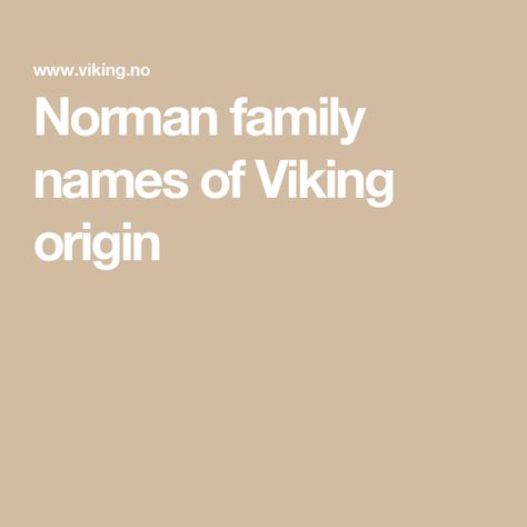 Norman family names of Viking origin Viking Names, Wolf Warriors, Family Names, Names With Meaning, Family Name, Anger, Vikings, The Originals