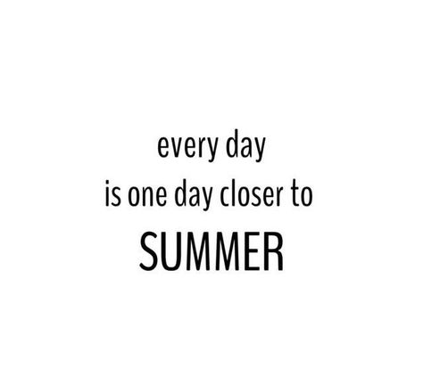 every day is one day closer to SUMMER Can’t Wait For Summer Quotes, Waiting For Summer Quotes, Catchy Quotes, Summer Quotes Instagram, March Quotes, Summer Captions, Ig Quotes, Chalk Talk, 2024 Planner