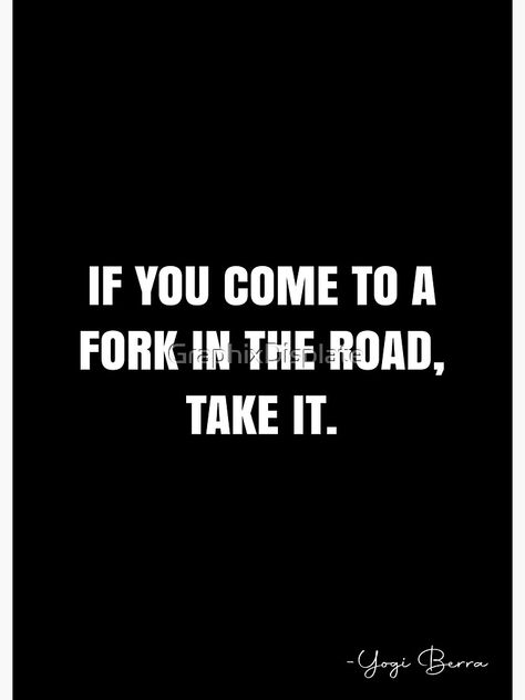 Fork In The Road Quotes, The Road Quotes, Yogi Berra Quotes, Road Quotes, Fork In The Road, White Quote, Yogi Berra, Quote Posters, Sale Poster