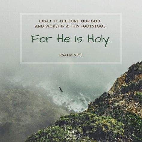 Psalm 99:5 ✝ Exalt ye the LORD our God, and worship at his footstool; for he is holy. #JesusChrist #HolyBible #Faith #Hope #Blessing #Holy Worship Realm Worship Realm ✝ Psalm 99, Bible Blessings, Christian Verses, Ayat Alkitab, Christian Bible Verses, Bible Prayers, Christian Bible, Faith Hope, Holy Bible