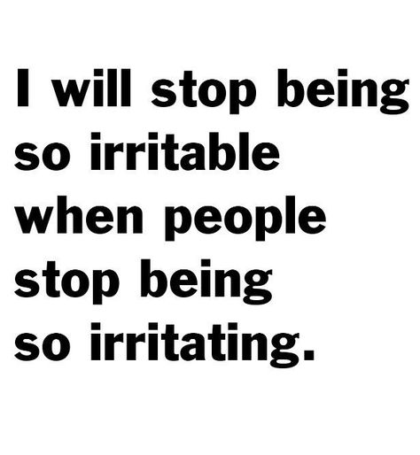 some people r so irritating Irritating People Quotes, Irritated Quotes, Irritating People, Positive Words, People Quotes, Sarcastic Quotes, Bones Funny, Great Quotes, Wise Words