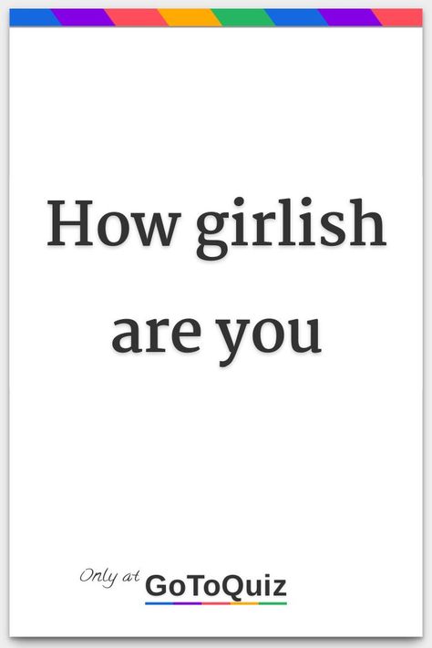 "How girlish are you" My result: You're 82% girlie Are You Pretty Quiz, Am I Pretty Quiz, Introvert Quiz, Buzzfeed Personality Quiz, Personality Quizzes Buzzfeed, Quizzes Funny, Test Your Iq, Fun Quiz Questions, Fun Online Quizzes