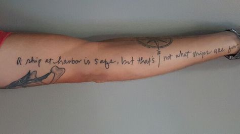 "a ship at harbor is safe, but that's not what ships are for." I'm a big fan of this saying. Helps you remember that sitting around won't get you anywhere. A Ship, Tattoo Style, Tattoo Design, Tattoo Quotes, Tattoo Designs, Ships, Paint, Fan, Tattoos