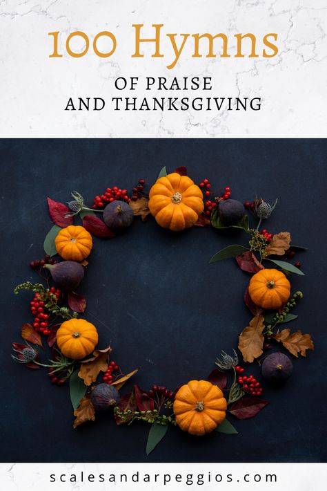 One hundred Thanksgiving hymns to add to your repertoire this November. Thanksgiving Hymns, King Of Heaven, Hymns Of Praise, Church Songs, Hymns Lyrics, Blessed Assurance, Singing Hallelujah, Thanksgiving Blessings, O My Soul