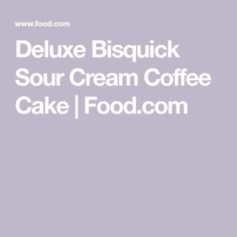 Deluxe Bisquick Sour Cream Coffee Cake | Food.com Bisquick Coffee Cake, Sour Cream Coffee Cake Recipe, Recipes Jamaican, Classic Coffee Cake, Cinnamon Roll Monkey Bread, Fruit Platters, Fruit Trays, Latin American Recipes, Sour Cream Coffee Cake