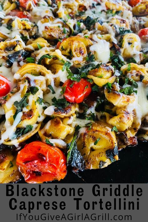 Blackstone Griddle Caprese Tortellini - If You Give a Girl a Grill Flat Top Tortellini, Blackstone Spaghetti, Black Stone Tortellini Recipes, Fall Blackstone Recipes, Flat Top Grill Recipes, Caprese Tortellini, Blackstone Recipe, Blackstone Cooking, Griddle Cooking Recipes