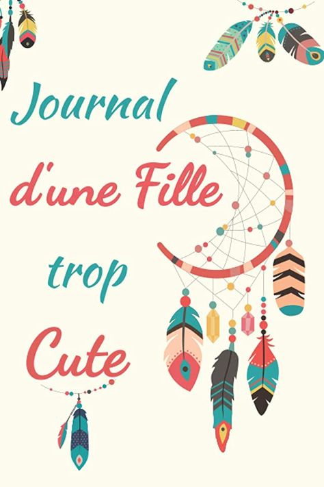 Idée cadeau - Journal d'une fille trop cute: Journal intime fille ado | Carnet de notes, dessin et doodle | Une idée cadeau originale pour un anniversaire, cadeau de noël pour sa fille sœur copine nièce - livre développement personnel Cute Journal, Arabic Calligraphy, Art, Tes