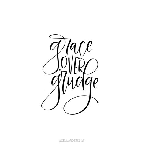 Grace over grudge. - Art by Sarah Stevens of Cellar Designs-Etsy Grace Over Grudges Quote, Grace Over Grudges, Grudges Quotes, Grudge Quotes, 2024 Word, Grace Quote, Grace Quotes, Time God, Grace Art