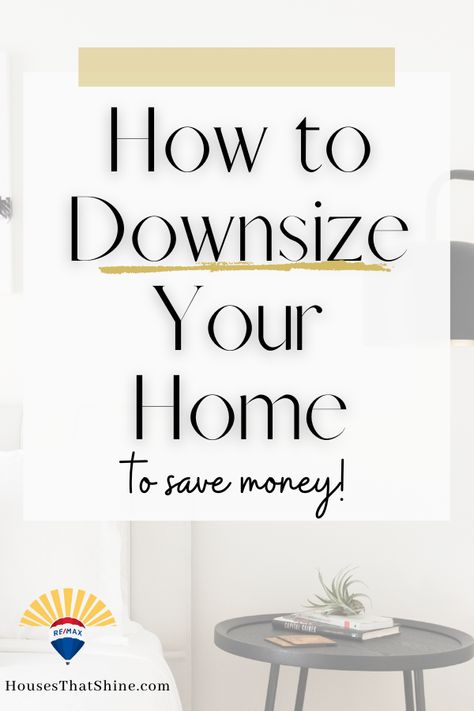 Downsizing Tips to Help You Downsize Your Home | Jefferson County Real Estate | RE/MAX Shine Downsize Your Home, Downsizing House, Downsizing Your Home, How To Downsize, Downsizing Tips, Professional Organizer Business, Moving House Tips, Organizing For A Move, Professional Organizing