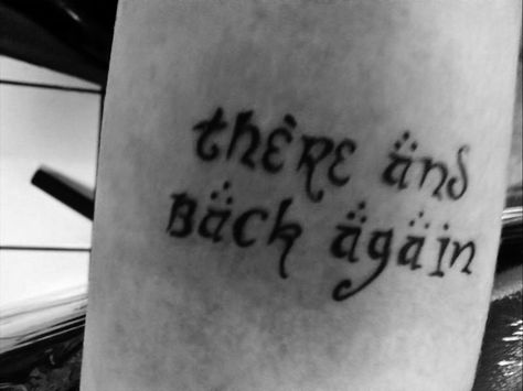 There and back again.. by Faeflight.deviantart.com on @deviantART There And Back Again Tattoo, Forarm Tattoos, Tattoo Quotes, Tatting, Deviantart, Tattoos