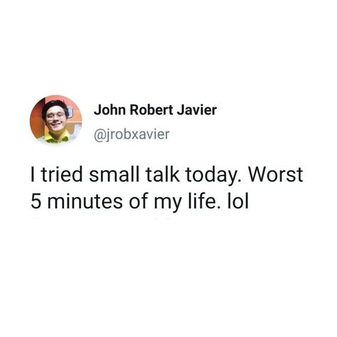 A tweet that says, "Tried small talk today. Worst 2 minutes of my life. lol" Introversion Art, Introvert Humor Funny, Introverts Quotes, Introverted Personality, Introverted Feeling, Introvert Aesthetic, Introverted Intuition, Introvert Funny, Introvert Jokes