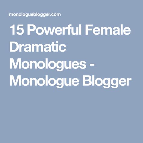 15 Powerful Female Dramatic Monologues - Monologue Blogger Monologues Female Dramatic From Movies, Monologues Female Dramatic, Acting Monologues Female, Monologue Script, Movie Monologues, Acting Practice, Female Monologues, Comedic Monologues, Theatre Tips