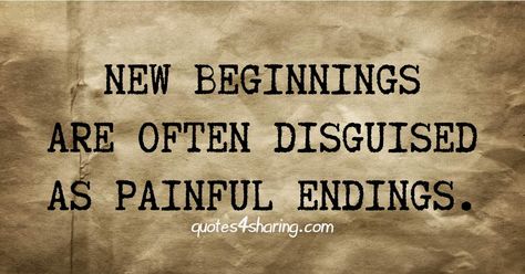 New beginnings are often disguised as painful endings. quotes4sharing.com Say Nothing Quotes, Nothing Quotes, Say Nothing, Done Quotes, Strong Words, No Matter How, New Beginnings, Words Of Wisdom, Motivational Quotes