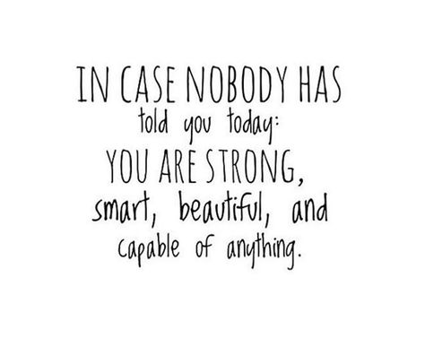 In case nobody has told you today: You are strong, smart, beautiful, and capable of anything. Beauty Tips Quotes, Kayla Itsines, Today Quotes, Clever Quotes, Empowerment Quotes, You Are Strong, Told You, You Are Beautiful, Daily Reminder