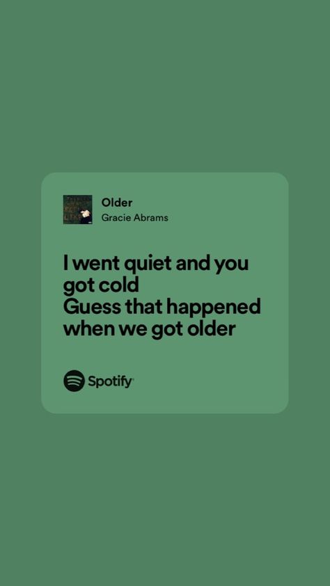 “I went quiet and you got cold
Guess that happened when we got older” Older Gracie Abrams, Gracie Abrams Lyrics Wallpaper, Gracie Abrams Lyrics, Posters Dorm, Songs Written, Music List, Never Been Loved, Swift Lyrics, Spotify Lyrics