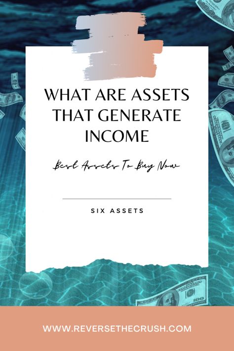 What Assets To Buy, Income Generating Assets, Income Producing Assets, What Are Assets, Assets That Make Money, Profitable Hobbies, Rental Property Investment, Real Estate Investment Trust, The Crush