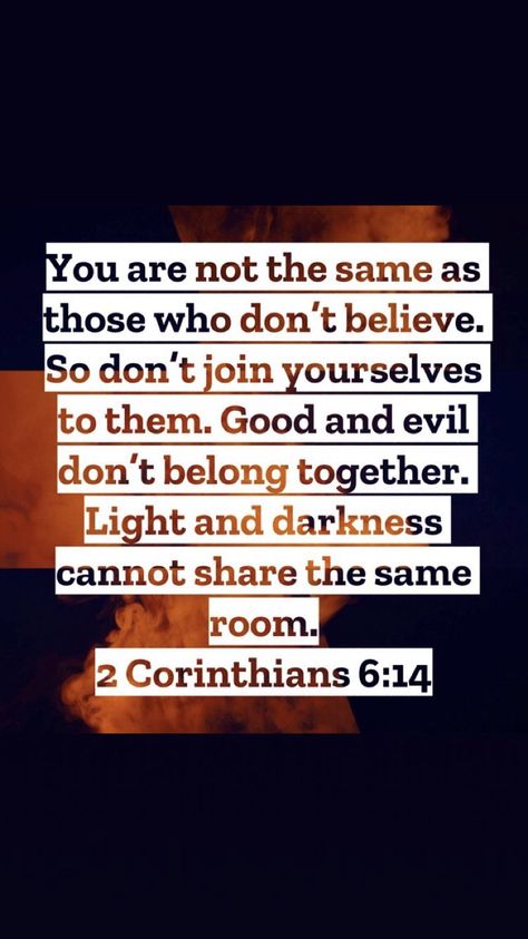 Be ye not unequally yoked together with unbelievers: for what fellowship hath righteousness with unrighteousness? and what communion hath light with darkness? 2 Corinthians 6:14 What Fellowship Does Light Have With Darkness, Do Not Be Unequally Yoked, Scripture About Fellowship, Unequally Yoked Quotes, Unequally Yoked, Light And Darkness, Inspirational Quotes God, Prayer Verses, Prayer Scriptures