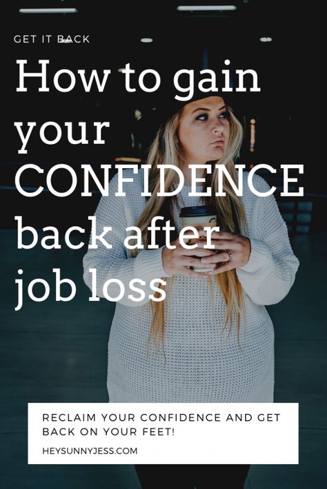 How To Gain Your Confidence Back After Job Loss | Hey Sunny Jess Job Hunting Quotes, Switching Careers, Caregiver Quotes, Job Loss, Job Advice, Job Quotes, Lost Job, How To Gain, Work Skills