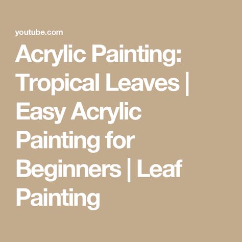 Acrylic Painting: Tropical Leaves | Easy Acrylic Painting for Beginners | Leaf Painting Painting Tropical Leaves, African Leaves, Easy Acrylic Painting For Beginners, Painting Tropical, Easy Acrylic Painting, Leaf Painting, Painting For Beginners, Acrylic Painting For Beginners, Tropical Foliage