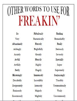 The word "freaking" is used all to often in my classroom. I decided to make a poster to hang in my room and everytime someone uses that word they have to go look for a new word to use. ... Big Vocabulary Words, Other Wordly, Descriptive Words, Good Vocabulary Words, Writing Inspiration Prompts, Descriptive Writing, Good Vocabulary, Writing Dialogue, English Writing Skills