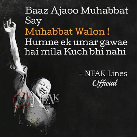 waah waah beshak... Nusrat Fateh Ali Khan Quotes, Nfak Quotes, Afreen Khan, Nfak Lines, Ghalib Poetry, Nusrat Fateh Ali Khan, Poetry Pic, Touching Words, Poetic Words