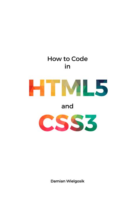 Download Free Book: How to Code in HTML5 and CSS3 How To Code, Html 5, Html5 Css3, Digital Health, Pdf Book, Best Web Design, Free Books Download, Learn To Code, Web Design Services