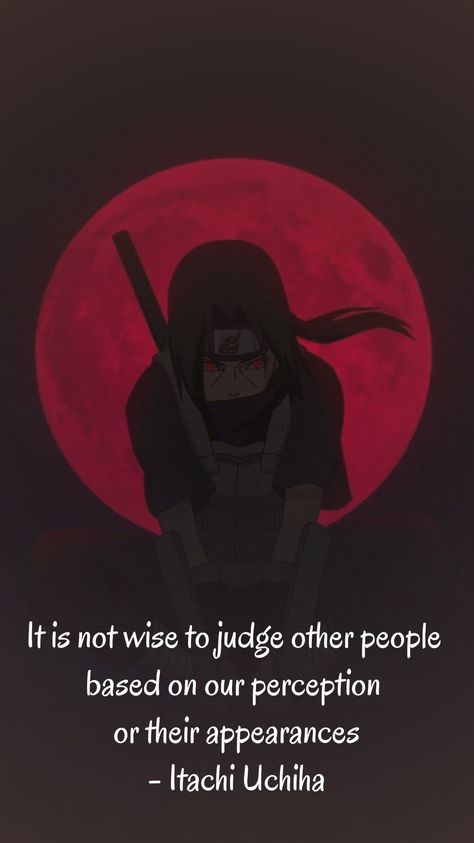 " It is not wise to judge other people based on our perception or their appearances " - Itachi Uchiha [985  1753] #quote #quotes #motivation #motivational Itachi Quotes Truths, Best Anime Quote, Itachi Motivational Quotes, Itachi Uchiha Quotes Aesthetic, Quotes By Anime Characters, Itachi Quotes Aesthetic, Itachi Words, Itachi Uchiha Quotes, Anime Quotes Aesthetic