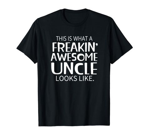 PRICES MAY VARY. Show your favorite uncle, funcle, man and more some love with this cute, fun, unique custom product designed especially for men. Has "This is What a Freakin' Awesome Uncle Looks Like" on the front of the product. Struggling to find the perfect gift? This fun product is unique and will help you stand out from the rest with this fun gift for your favorite uncle, funcle, friend, coworker, and more! Lightweight, Classic fit, Double-needle sleeve and bottom hem Uncle Shirts, Funcle Shirts, Uncle Tshirt, Gifts For Uncle, Branded T Shirts, Types Of Printing, Boho Fashion, Collar Styles, Top Styles