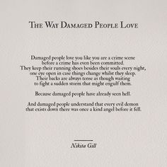 The way damaged people love // Nikita Gill Love Is Tough Quotes, Two Damaged People Love Quotes, When You Love Two People At Once, Loving Two People At Once Quotes, The Way Damaged People Love, Damaged People Quotes, Damaged People Love, Damaged People, Loving Two People