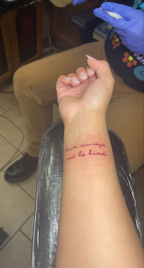 Wrist Tattoo that says have courage and be kind from the Cinderella movie in red ink Have Courage And Be Kind Tattoo, Be Kind Tattoo, Courage Tattoo, Courage Tattoos, Kind Tattoo, Tattoos For Black Skin, Have Courage And Be Kind, Wrist Tattoo, Wrist Tattoos