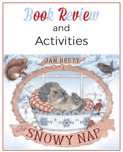 The Snowy Nap by Jan Brett. Book review with book-related activities. Don't miss this delightful wintery book about a sleepy hedgehog! Snowy Nap Jan Brett Activities Preschool, Cozy By Jan Brett Activities, The Hat By Jan Brett Activities Free, The Snowy Nap Activities, Jan Brett Crafts, Jan Brett Activities Preschool, Jan Brett Activities, Jan Brett Author Study, Jan Brett The Hat