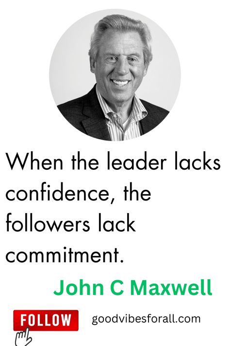 John C Maxwell, Leadership Quotes, Confidence, Leadership, Quotes