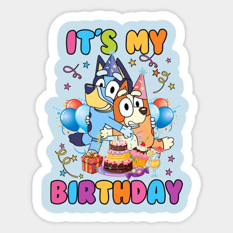 its my birthday for bluey -- Choose from our vast selection of stickers to match with your favorite design to make the perfect customized sticker/decal. Perfect to put on water bottles, laptops, hard hats, and car windows. Everything from favorite TV show stickers to funny stickers. For men, women, boys, and girls. Bluey Stickers Printable, Bluey Thank You Tags, Bluey Birthday Shirt For Boys, Bluey Birthday Tshirts, Bluey Keepy Uppy Tag, Bluey Cartoon Car Decal, Fiesta Bluey, Bluey Birthday, Canva Elements