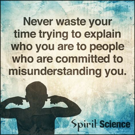 Negative People Quotes Never waste your time trying to explain who you are to people who are committed to misunderstanding you. Spirit Science Quotes, Bible Study Images, Negative People Quotes, 2015 Quotes, Inspirational Positive Quotes, Science Quotes, Spirit Science, Negative People, Toxic People