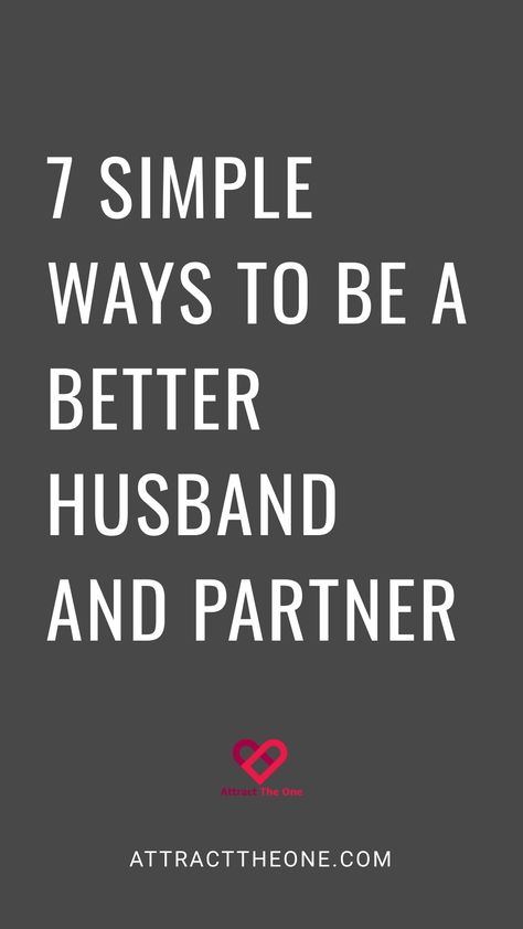 7 simple ways to be a better husband and partner. How To Be A Better Partner Relationships, How To Be A Better Husband, Be A Better Husband, Ways To Improve Your Relationship, Better Husband, Strengthen Your Marriage, How To Communicate Better, Rekindle Romance, Marriage Restoration