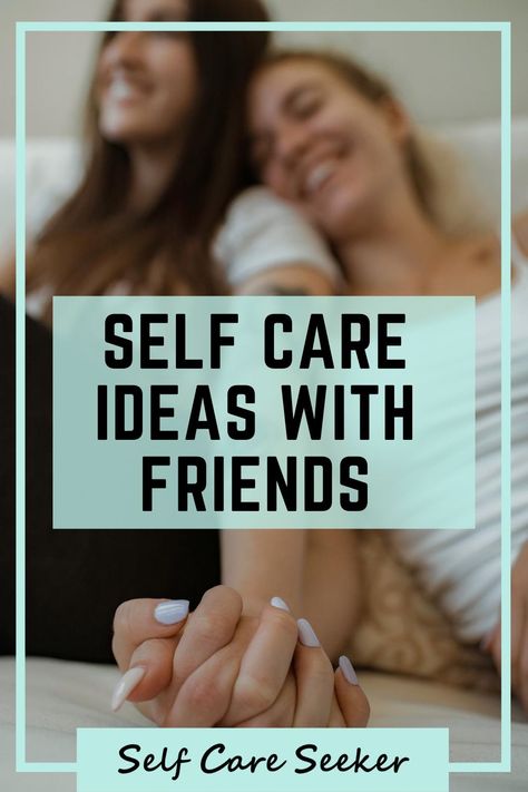 Self Care Night Ideas With Friends, Self Care Activities For Groups Ideas, Self Care With Friends, Self Care Day With Bestie, Self Care Night With Friends, Friend Self Care Basket, Self Care Group Therapy, Social Self Care, Self Care Day Ideas