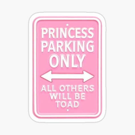 "Princess parking ONLY " Sticker by BeauBeauxox | Redbubble Princess Parking Only, All The Princesses, Princess Parking, Summer Aesthetic, Summer Girls, Sticker Design, Vinyl Sticker, Bedroom, ? Logo