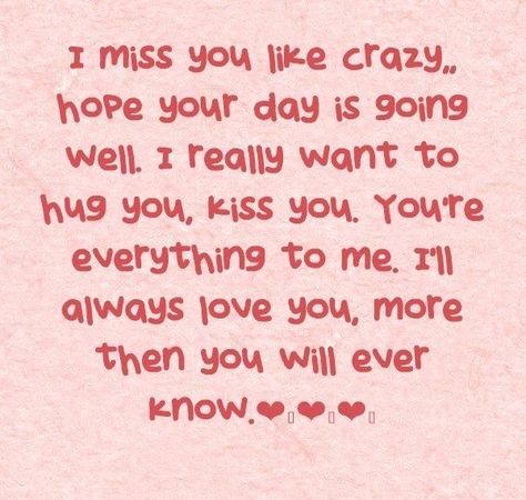 Miss You Like Crazy Quotes Love, You And Me Pics, Missing You Like Crazy Quotes For Him, Miss You Like Crazy, Hope Your Day Is Going Well Quotes, I Want To Be Your Everything, I Miss You Like Crazy, I’ll Always Love You, Simp Meme