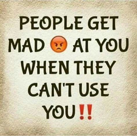 People get mad at you when they can't use you. Mad At You, Truth Ideas, Christ Quotes, She Wolf, Joker Quotes, Super Quotes, You Mad, Trendy Quotes, Positive Quotes For Life