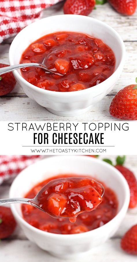 Cheesecake Strawberry Topping, Strawberry Topping For Cheesecake, Topping For Cheesecake, Mini Cheesecakes Easy, New York Strip Steak, Strawberry Cheesecake Recipe, Homemade Strawberry Sauce, Pancake Toppings, Cheesecake Toppings